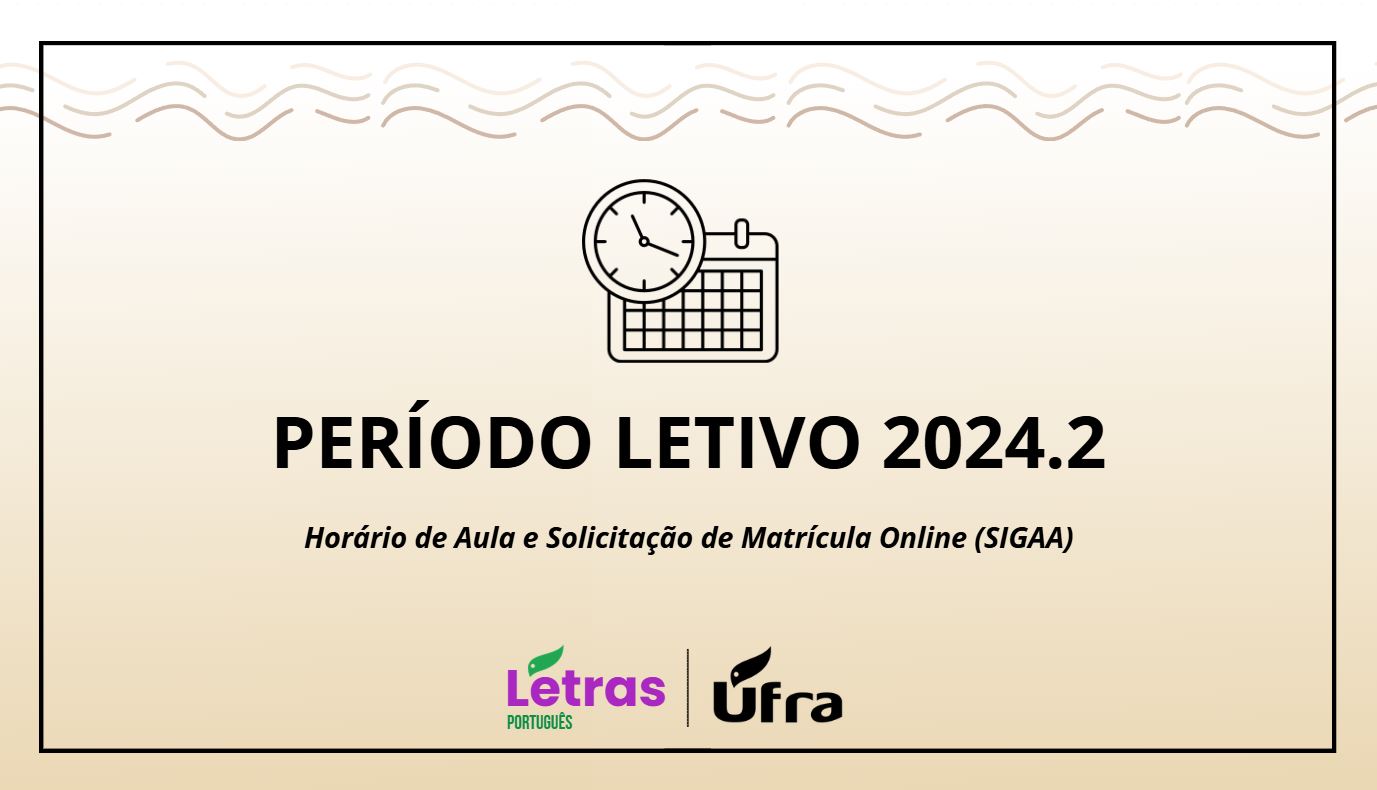 Período Letivo 2024.2: Horário e Solicitação de Matrícula Online